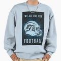 We All Live Football True Sweatshirt - Fun Novelty Design for Adults - T-Shirt, Sweatshirt, Hoodie