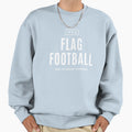 Its Flag Football Thing Sport Sweatshirt - Custom Art Print Men Women - T-Shirt, Sweatshirt, Hoodie