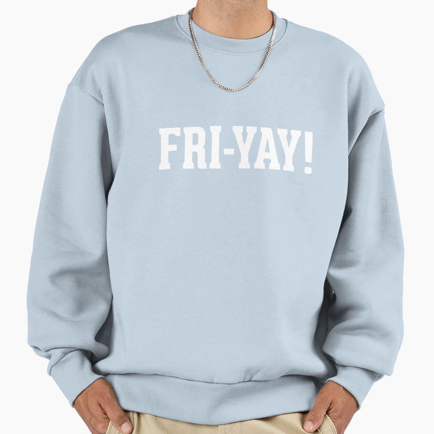 Fri Yay Sweatshirt - Aesthetic Graphic for Adults - T-Shirt, Sweatshirt, Hoodie