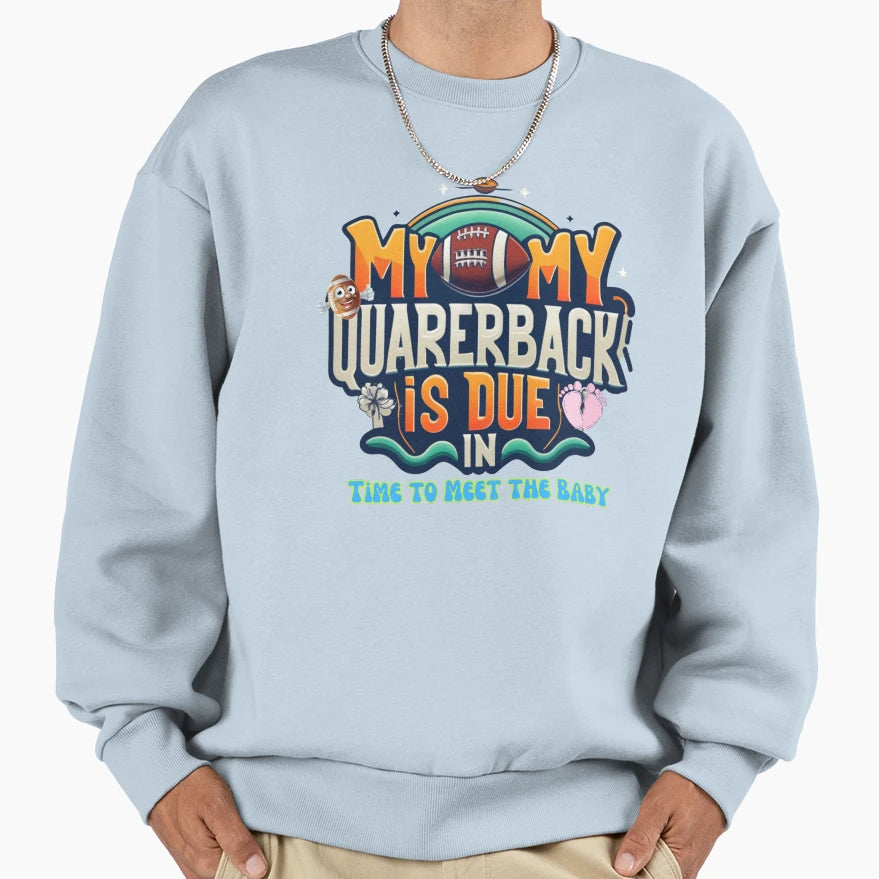 My Quarerback Is Due Time To Sweatshirt - Casual Everyday Wear for Adults - T-Shirt, Sweatshirt, Hoodie