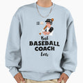 Best Baseball Coach Ever Sweatshirt - Streetwear Style Men Women - T-Shirt, Sweatshirt, Hoodie