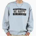 Football Makes Me Happy You Not So T-Shirt - Fun Novelty Design Unisex - T-Shirt, Sweatshirt, Hoodie