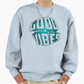 Good Vibes Sweatshirt - Custom Art Print Unisex - T-Shirt, Sweatshirt, Hoodie
