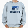 Sundays Are Cowboys Dallas Sweatshirt - Fun Novelty Design Men Women - T-Shirt, Sweatshirt, Hoodie