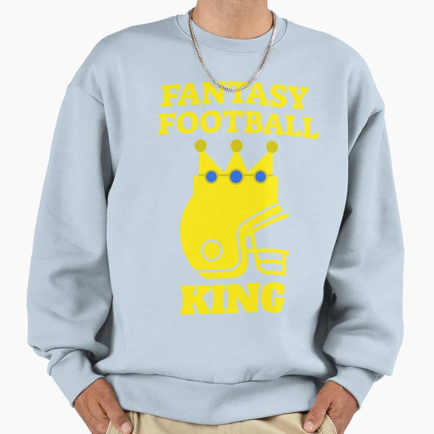 Fantasy Football King Sweatshirt - Streetwear Style Men Women - T-Shirt, Sweatshirt, Hoodie
