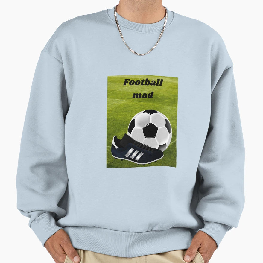Football Mad Sweatshirt - Novelty Apparel for Adults - T-Shirt, Sweatshirt, Hoodie