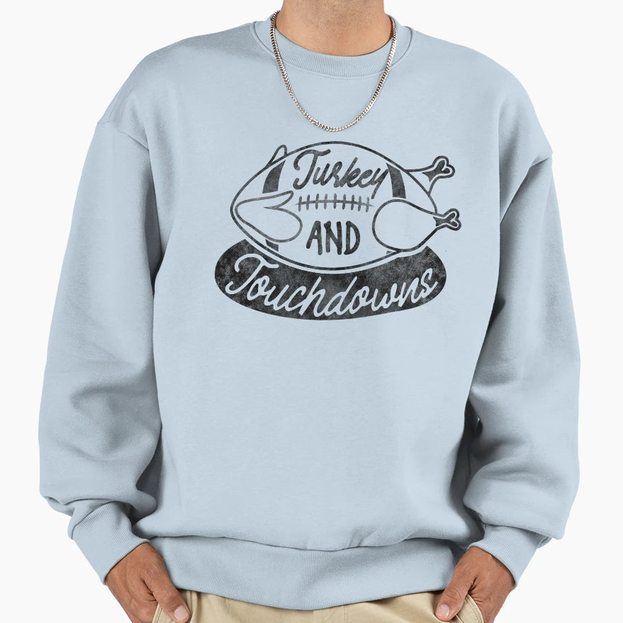 Turkey And Touchdowns Sweatshirt - Trendy Graphic Men Women - T-Shirt, Sweatshirt, Hoodie