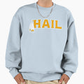 Hail Sweatshirt - Casual Everyday Wear Men Women - T-Shirt, Sweatshirt, Hoodie