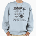 Sundays Are Jesus And Football Sweatshirt - Casual Everyday Wear Men Women - T-Shirt, Sweatshirt, Hoodie