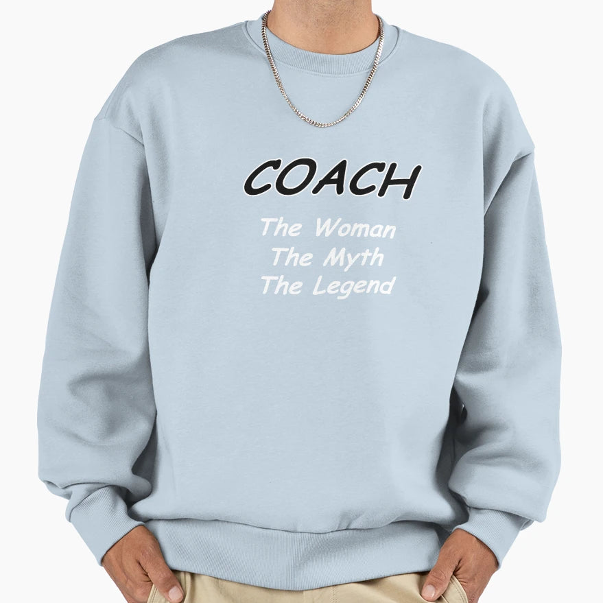 Coach Myth Legend Sweatshirt - Novelty Apparel Unisex - T-Shirt, Sweatshirt, Hoodie