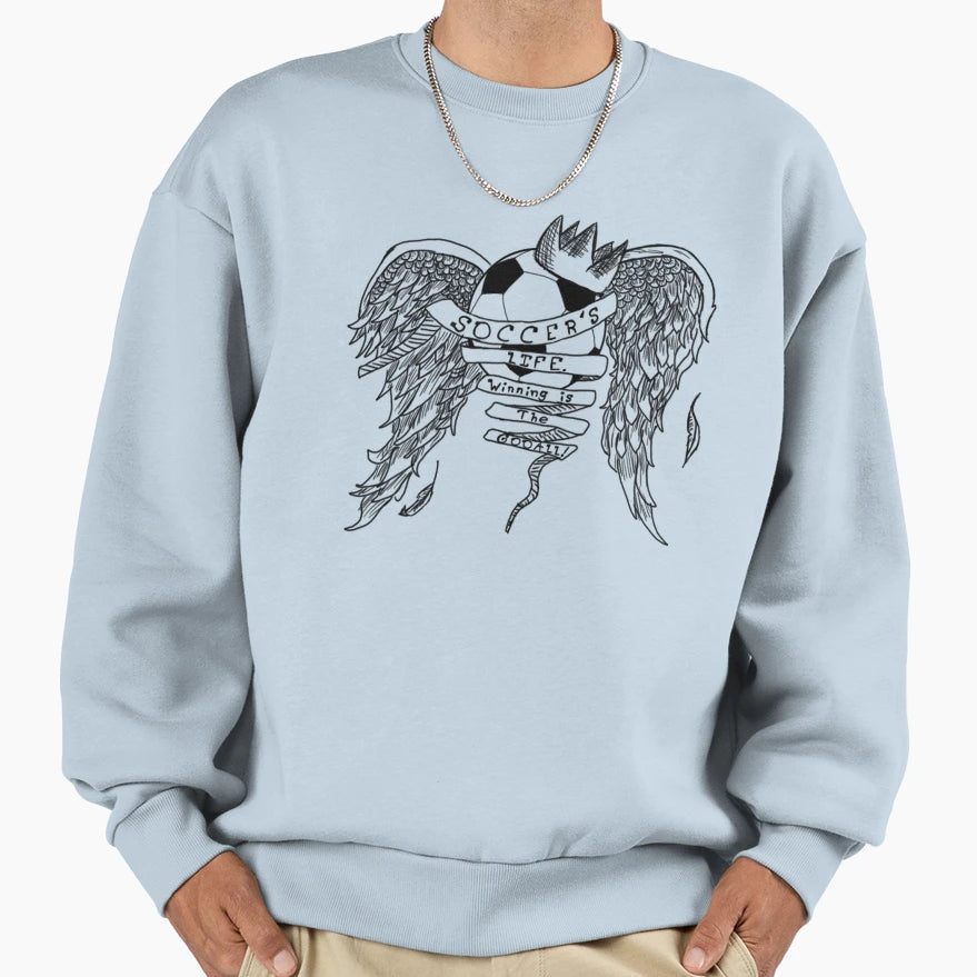 Soccers Life Winning Is Gooall Sweatshirt - Trendy Graphic Unisex - T-Shirt, Sweatshirt, Hoodie