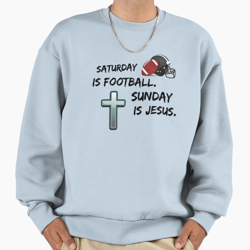 Saturday Is Football Sunday Is Jesus Sweatshirt - Trendy Graphic Men Women - T-Shirt, Sweatshirt, Hoodie