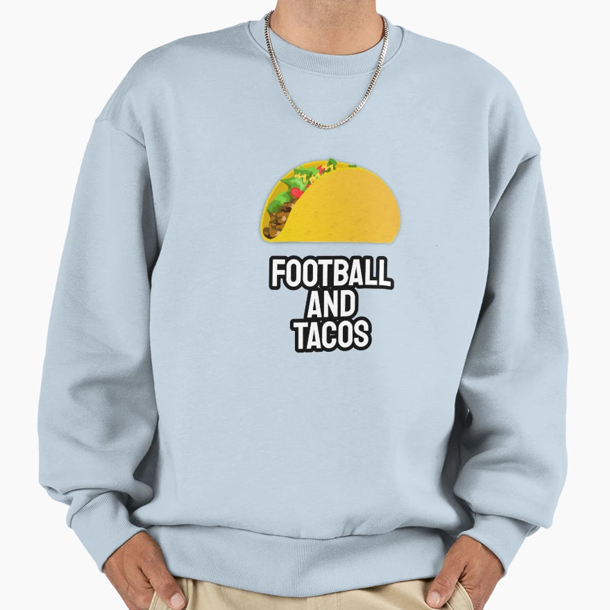 Football And Tacos Sweatshirt - Fun Novelty Design Unisex - T-Shirt, Sweatshirt, Hoodie