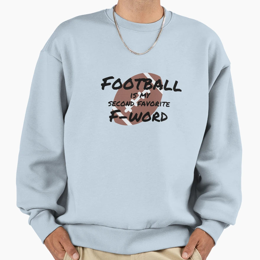 Football Is My Second Favorite F Sweatshirt - Minimalist Print for Adults - T-Shirt, Sweatshirt, Hoodie