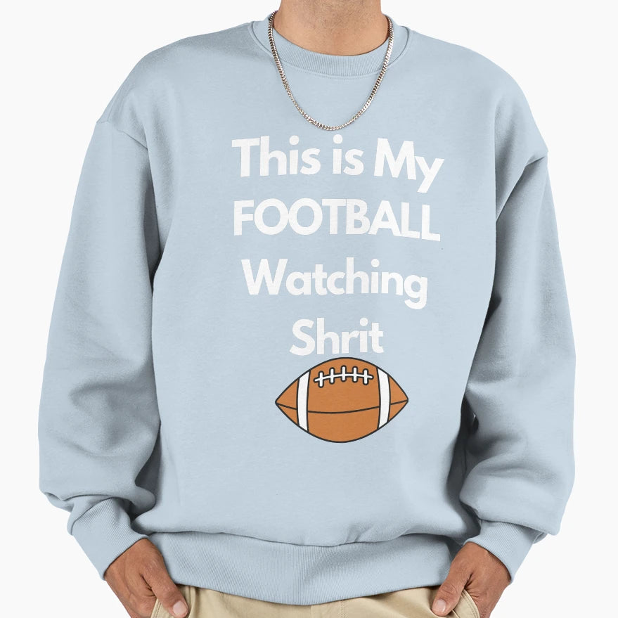 This Is My Football Watching T-Shirt - Novelty Apparel Unisex - T-Shirt, Sweatshirt, Hoodie