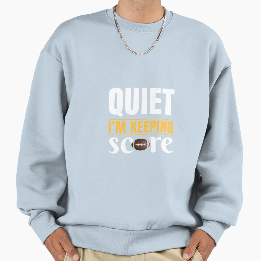 Quiet Im Keeping Score Amercian Sweatshirt - Custom Art Print for Adults - T-Shirt, Sweatshirt, Hoodie