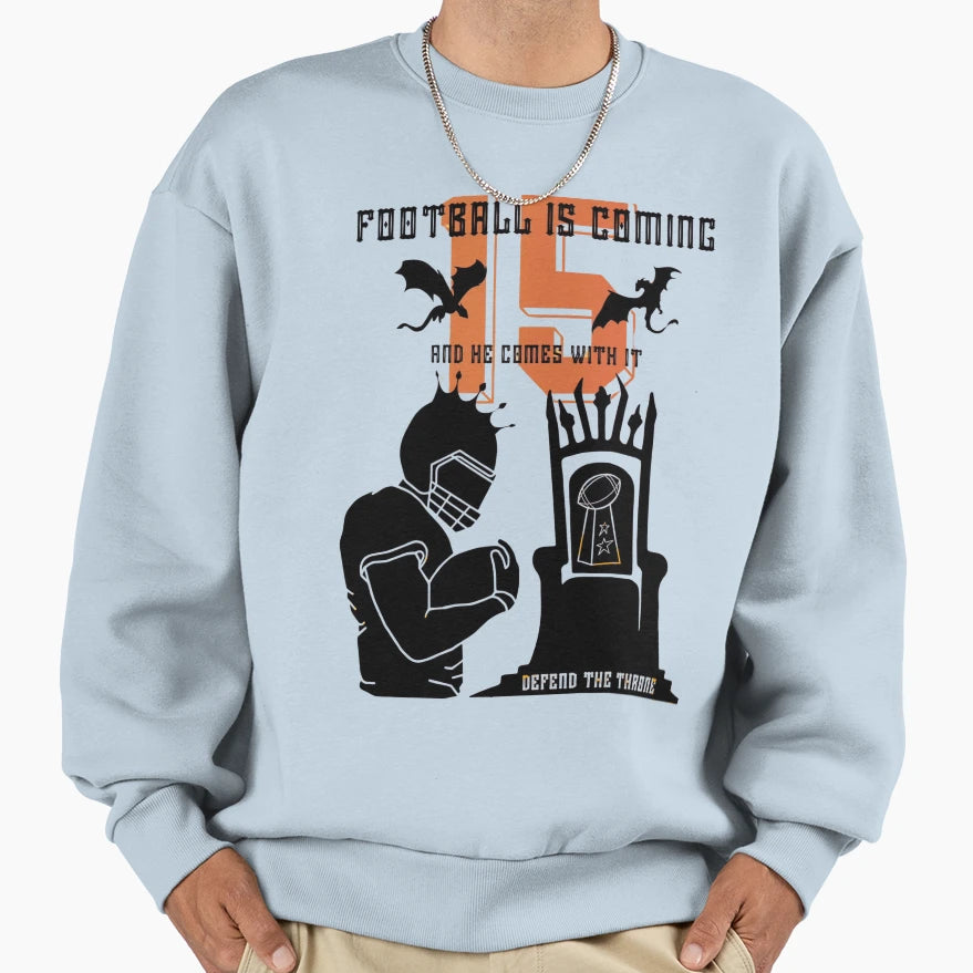 Football Is Coming 15 Sweatshirt - Casual Everyday Wear Men Women - T-Shirt, Sweatshirt, Hoodie