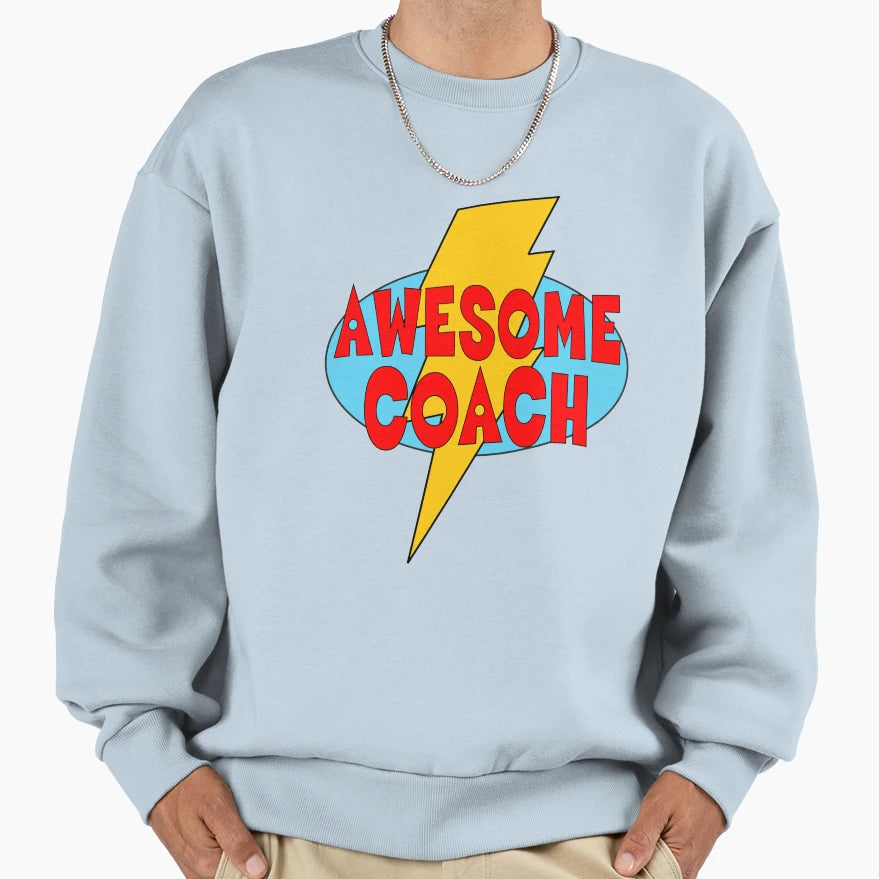 Awesome Coach Captain Awesome Sweatshirt - Casual Everyday Wear Men Women - T-Shirt, Sweatshirt, Hoodie