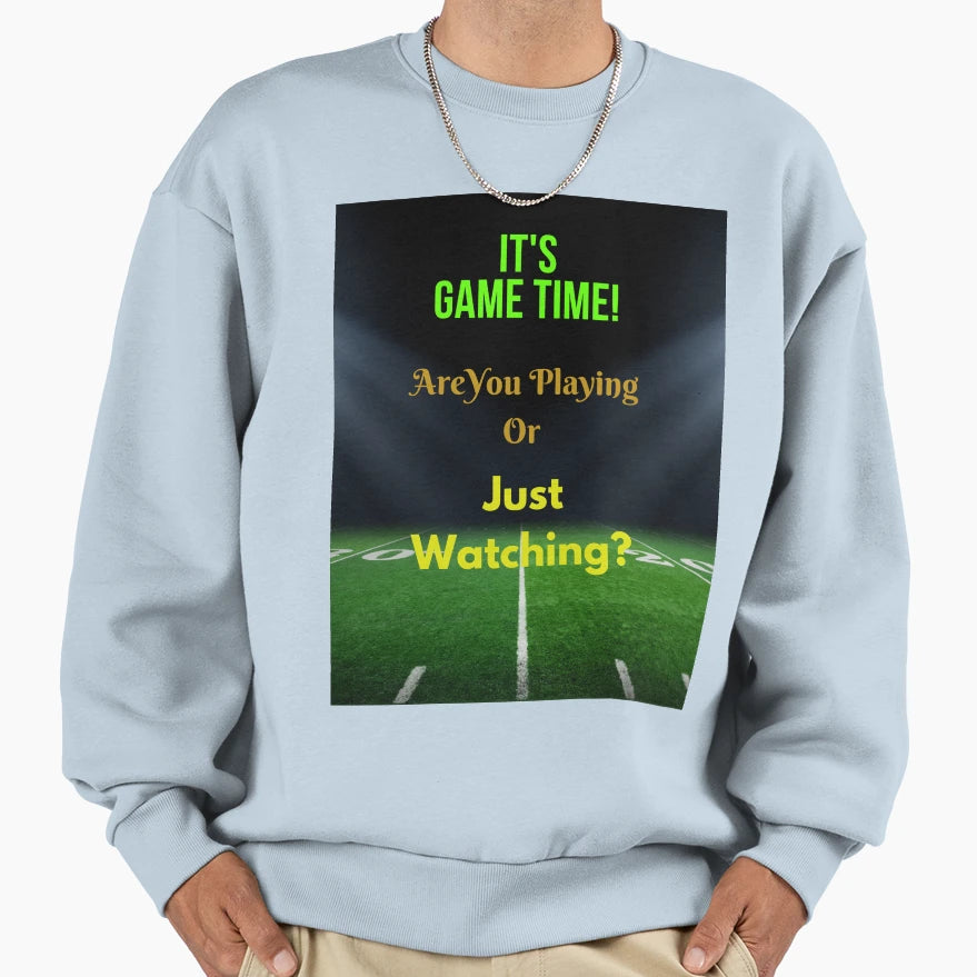 Sports Game Time Are You Sweatshirt - Casual Everyday Wear Men Women - T-Shirt, Sweatshirt, Hoodie