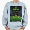 Sports Game Time Are You Sweatshirt - Casual Everyday Wear Men Women - T-Shirt, Sweatshirt, Hoodie