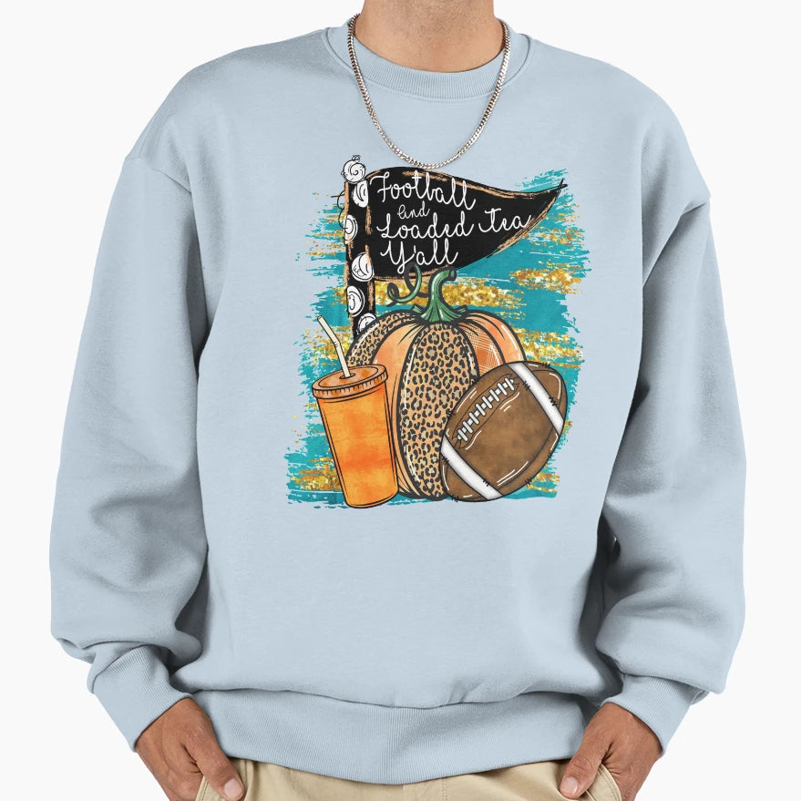 Football Loaded Tea Yall Sweatshirt - Custom Art Print Unisex - T-Shirt, Sweatshirt, Hoodie