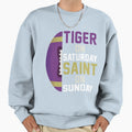 Tiger Saturday Saint Sunday Sweatshirt - Novelty Apparel Men Women - T-Shirt, Sweatshirt, Hoodie