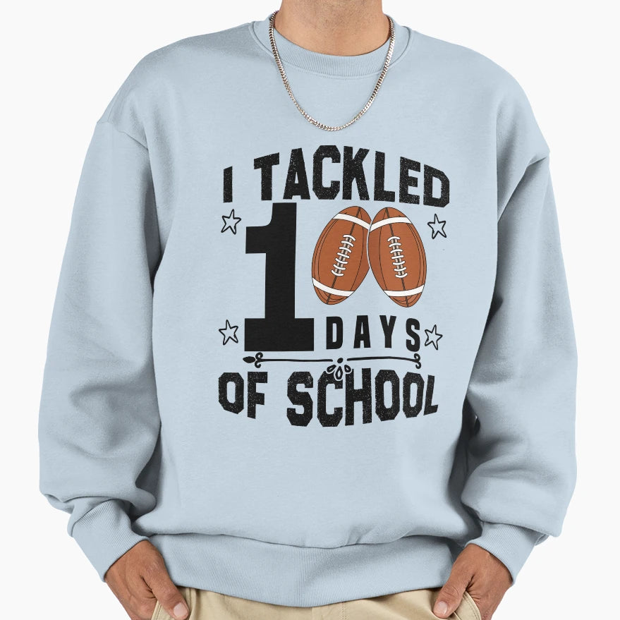 I Tackled 100 Days School Funny 100 Sweatshirt - Novelty Apparel Men Women - T-Shirt, Sweatshirt, Hoodie