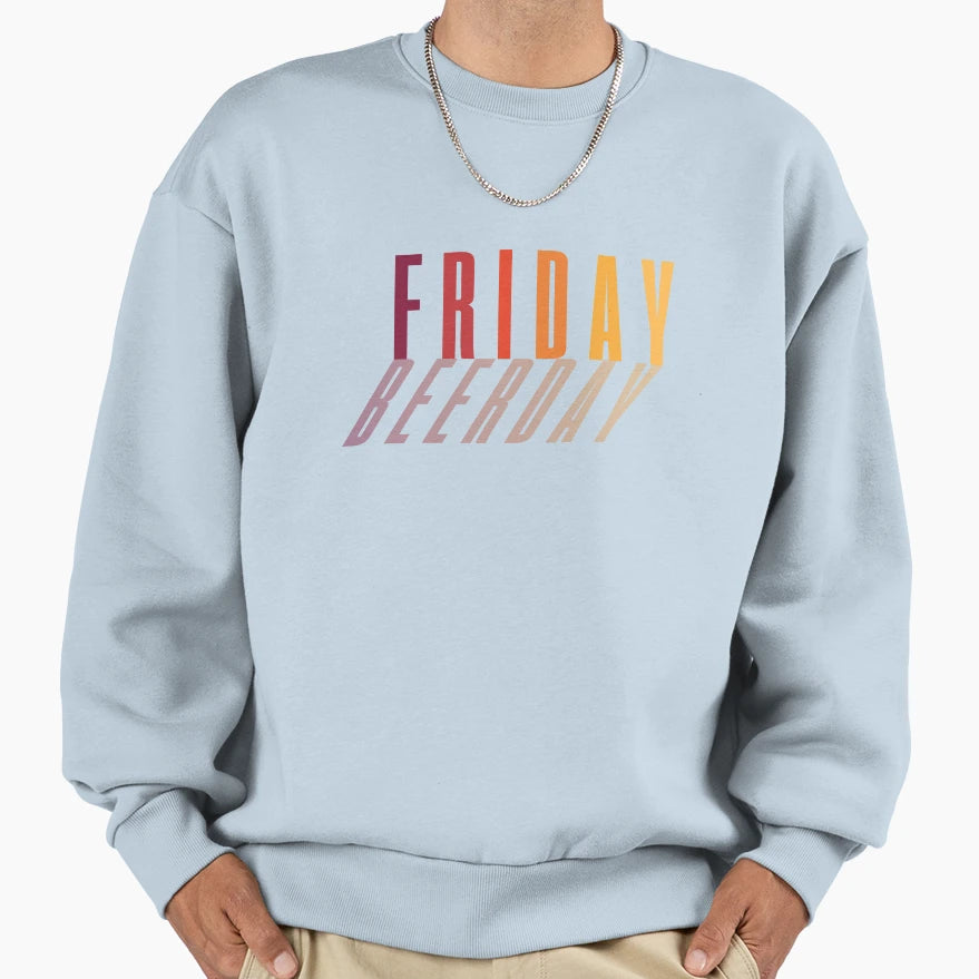 Friday Beerday Sweatshirt - Streetwear Style Men Women - T-Shirt, Sweatshirt, Hoodie