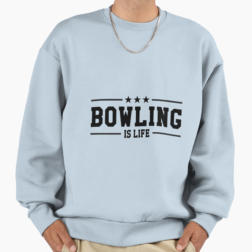 Bowling Is Life Sweatshirt - Trendy Graphic Men Women - T-Shirt, Sweatshirt, Hoodie