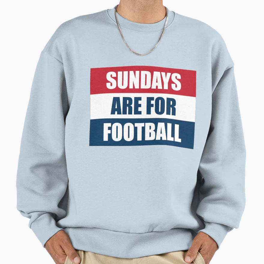 Sundays Are Football Sweatshirt - Streetwear Style Men Women - T-Shirt, Sweatshirt, Hoodie