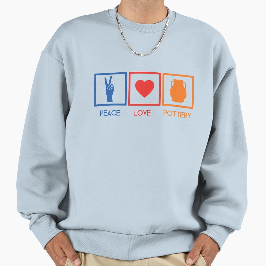 Peace Love Pottery Sweatshirt - Fun Novelty Design for Adults - T-Shirt, Sweatshirt, Hoodie