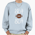 Falls Out Balls Out Sweatshirt - Streetwear Style Men Women - T-Shirt, Sweatshirt, Hoodie