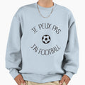 I Can Not I Have Football Sweatshirt - Unique Graphic Men Women - T-Shirt, Sweatshirt, Hoodie