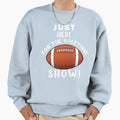 Just Here Halftime Show Sweatshirt - Fun Novelty Design Unisex - T-Shirt, Sweatshirt, Hoodie