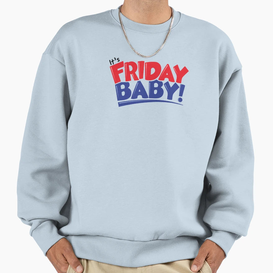 Its Friday Sweatshirt - Trendy Graphic Men Women - T-Shirt, Sweatshirt, Hoodie