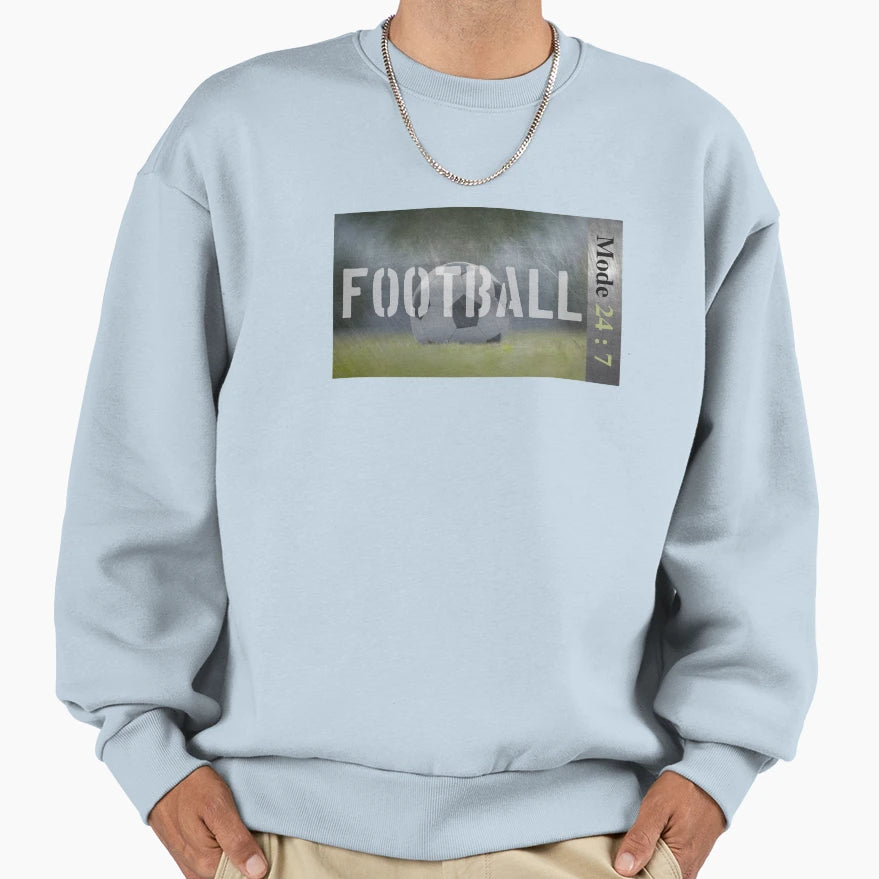 Football Mode 24 7 Football Sweatshirt - Novelty Apparel Unisex - T-Shirt, Sweatshirt, Hoodie