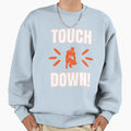 Touch Down Sweatshirt - Aesthetic Graphic for Adults - T-Shirt, Sweatshirt, Hoodie