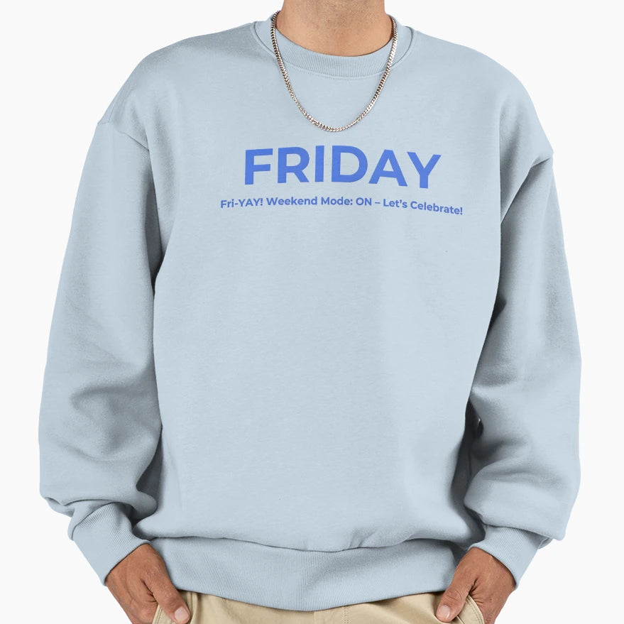 Fri Yay Weekend Begins Chill Celebrate Sweatshirt - Streetwear Style Unisex - T-Shirt, Sweatshirt, Hoodie