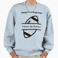 Funny Thanksgiving Football Fan Sweatshirt - Trendy Graphic Men Women - T-Shirt, Sweatshirt, Hoodie