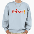 Friyay Happy Friday Sweatshirt - Aesthetic Graphic Men Women - T-Shirt, Sweatshirt, Hoodie