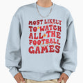Most Likely To Watch All Sweatshirt - Fun Novelty Design for Adults - T-Shirt, Sweatshirt, Hoodie