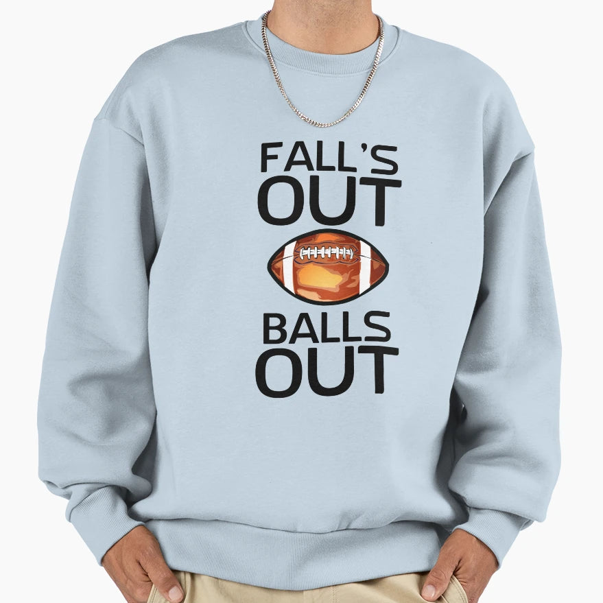 Falls Out Balls Out Sweatshirt - Aesthetic Graphic Unisex - T-Shirt, Sweatshirt, Hoodie
