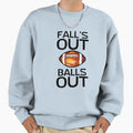 Falls Out Balls Out Sweatshirt - Aesthetic Graphic Unisex - T-Shirt, Sweatshirt, Hoodie