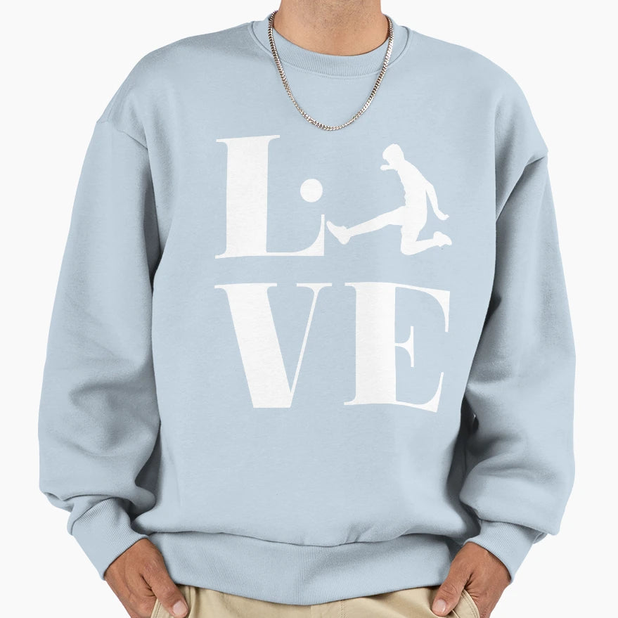 I Love Soccer Funny Soccer Gift Sweatshirt - Fun Novelty Design Men Women - T-Shirt, Sweatshirt, Hoodie