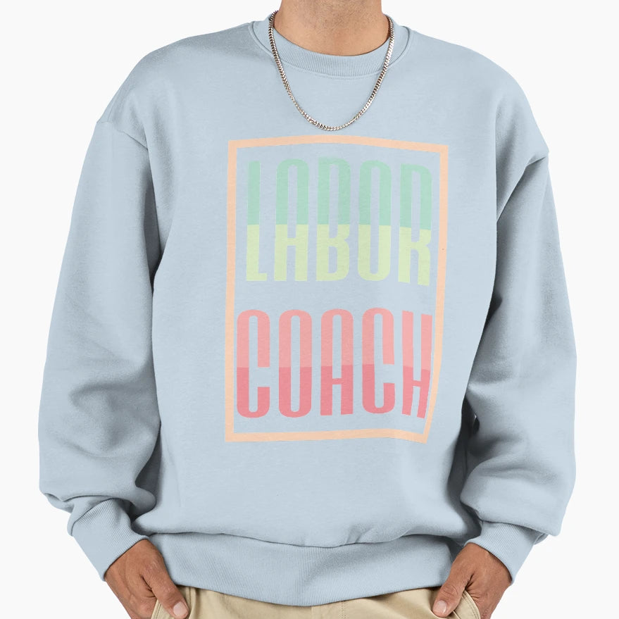 Labor Coach Sweatshirt - Aesthetic Graphic for Adults - T-Shirt, Sweatshirt, Hoodie