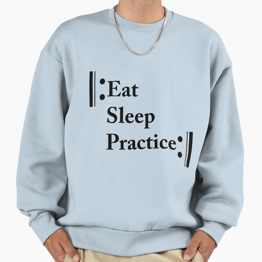 Eat Sleep Practice Repeat Sweatshirt - Casual Everyday Wear Unisex - T-Shirt, Sweatshirt, Hoodie