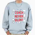 Coach Never Silent Sweatshirt - Aesthetic Graphic for Adults - T-Shirt, Sweatshirt, Hoodie