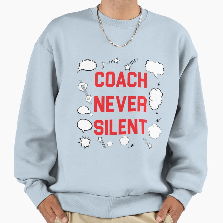 Coach Never Silent Sweatshirt - Aesthetic Graphic for Adults - T-Shirt, Sweatshirt, Hoodie