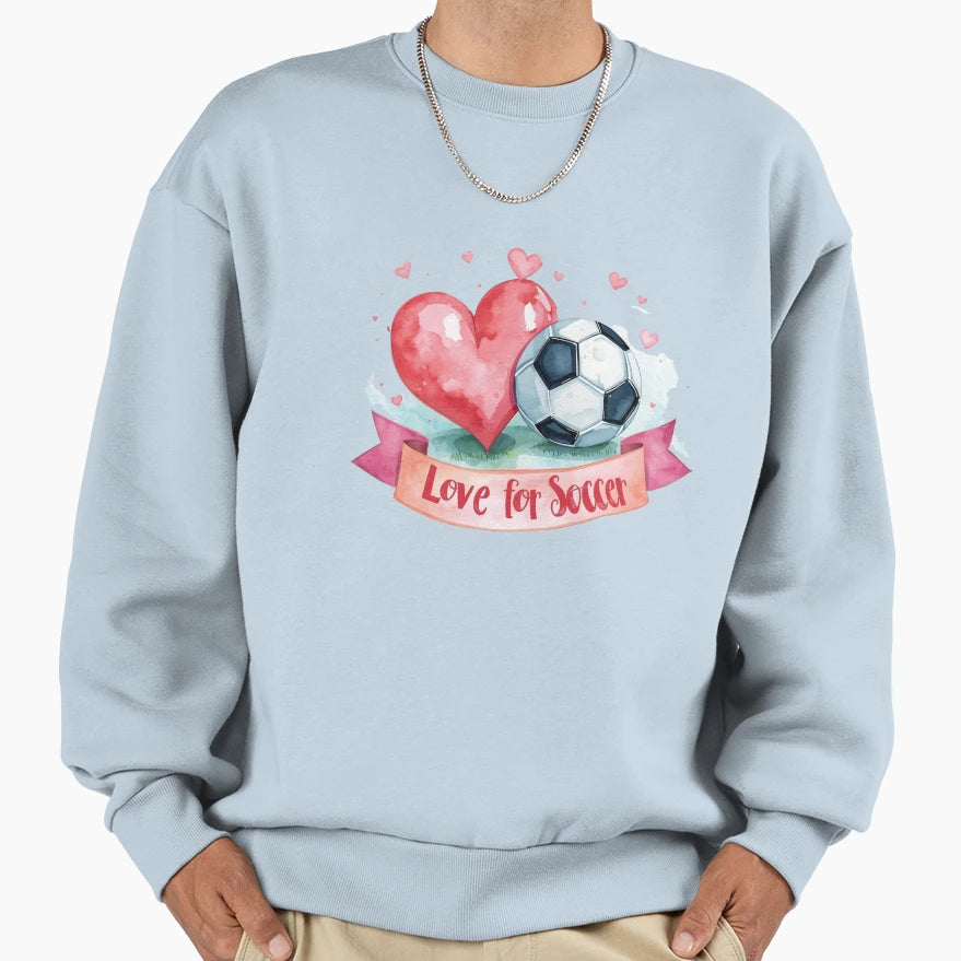 Love Soccer Sweatshirt - Casual Everyday Wear Unisex - T-Shirt, Sweatshirt, Hoodie
