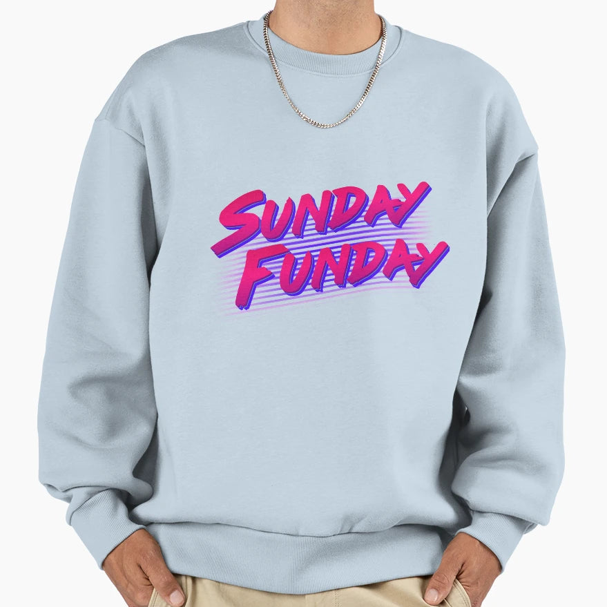 Sunday Funday Sweatshirt - Streetwear Style Men Women - T-Shirt, Sweatshirt, Hoodie
